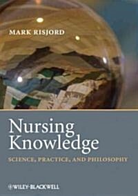 Nursing Knowledge: Science, Practice, and Philosophy (Paperback)