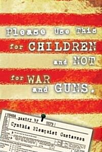 Please Use This for Children and Not for War and Guns (Paperback)
