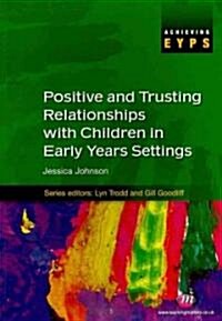 Positive and Trusting Relationships With Children in Early Years Settings (Paperback)