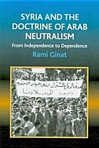 Syria and the Doctrine of Arab Neutralism : From Independence to Dependence (Paperback)