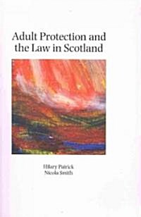 Adult Protection and the Law in Scotland (Paperback)