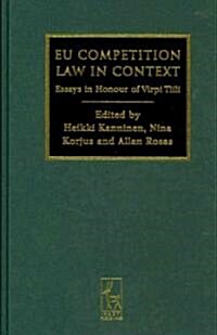 EU Competition Law in Context : Essays in Honour of Virpi Tiili (Hardcover)