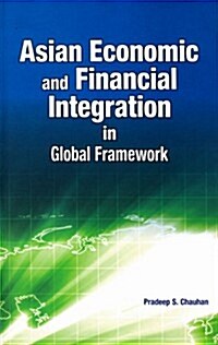 Asian Economic and Financial Integration in Global Framework (Hardcover)