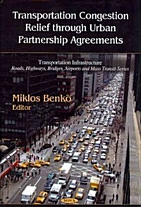 Transportation Congestion Relief Through Urban Partnership Agreements (Hardcover, UK)