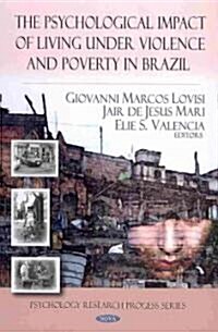 Psychological Impact of Living Under Violence and Poverty in Brazil (Hardcover, UK)