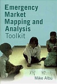 Emergency Market Mapping and Analysis Toolkit : People, markets and emergency response (Paperback)