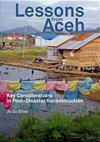 Lessons from Aceh : Key Considerations in Post-disaster Reconstruction (Paperback)
