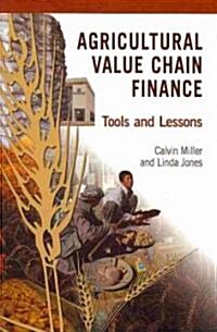 Agricultural Value Chain Finance : Tools and Lessons (Paperback)