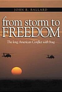 From Storm to Freedom: Americas Long War with Iraq (Hardcover)