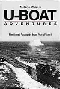 U-Boat Adventures: Firsthand Accounts from World War II (Paperback)