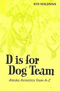 D Is for Dog Team/ D is for Denali (Paperback)