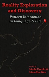 Reality Exploration and Discovery: Pattern Interaction in Language and Life Volume 197 (Paperback)