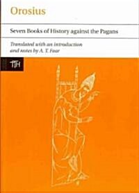 Orosius : Seven Books of History Against the Pagans (Paperback)