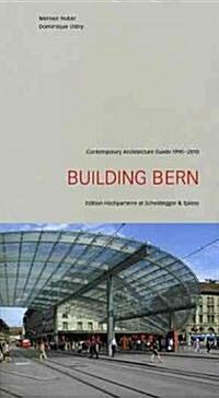 Building Bern: Contemporary Architecture Guide 1990-2010 (Paperback)