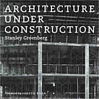 Architecture Under Construction (Hardcover)