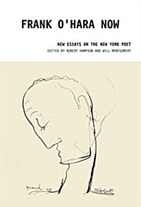 Frank OHara Now : New Essays on the New York Poet (Hardcover)