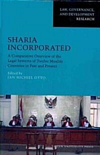 Sharia Incorporated: A Comparative Overview of the Legal Systems of Twelve Muslim Countries in Past and Present (Paperback)