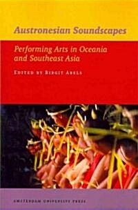 Austronesian Soundscapes: Performing Arts in Oceania and Southeast Asia (Paperback)