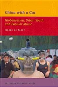 China with a Cut: Globalisation, Urban Youth and Popular Music (Paperback)