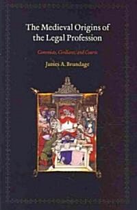 The Medieval Origins of the Legal Profession: Canonists, Civilians, and Courts (Paperback)