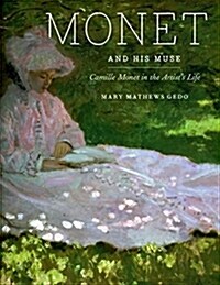 Monet and His Muse: Camille Monet in the Artists Life (Hardcover)