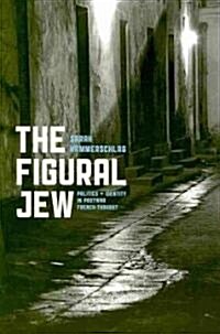 The Figural Jew: Politics and Identity in Postwar French Thought (Paperback)