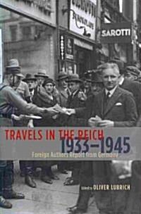 Travels in the Reich, 1933-1945: Foreign Authors Report from Germany (Hardcover)