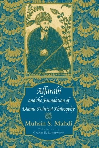 Alfarabi and the Foundation of Islamic Political Philosophy (Paperback)