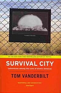 Survival City: Adventures Among the Ruins of Atomic America (Paperback)