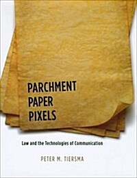 Parchment, Paper, Pixels: Law and the Technologies of Communication (Hardcover)