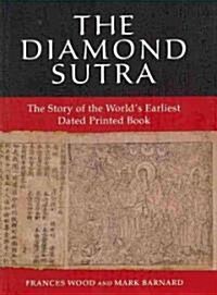 The Diamond Sutra: The Story of the Worlds Earliest Dated Printed Book (Hardcover)
