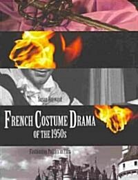 French Costume Drama of the 1950s : Fashioning Politics in Film (Paperback)