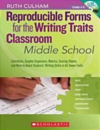 Reproducible Forms for the Writing Traits Classroom: Middle School, Grades 6-8: Checklists, Graphic Organizers, Rubrics, Scoring Sheets, and More to B (Paperback)