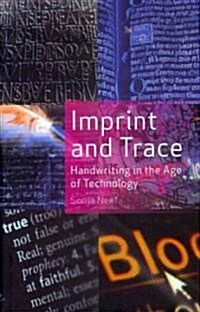 Imprint and Trace : Handwriting in the Age of Technology (Hardcover)