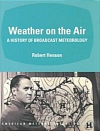 Weather on the Air: A History of Broadcast Meteorology (Hardcover)