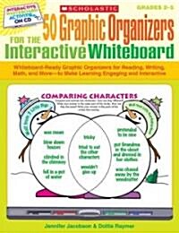 50 Graphic Organizers for the Interactive Whiteboard: Whiteboard-Ready Graphic Organizers for Reading, Writing, Math, and More--To Make Learning Engag (Paperback)