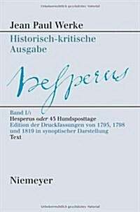 Hesperus Oder 45 Hundsposttage: Eine Biographie. Edition Der Druckfassungen 1795, 1798, 1819 in Synoptischer Darstellung; Bd. I,1: Erstes Heftlein; (Hardcover)