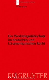 Der Werkintegritatsschutz im deutschen und US-amerikanischen Recht