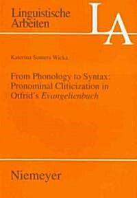 From Phonology to Syntax: Pronominal Cliticization in Otfrids Evangelienbuch (Paperback)