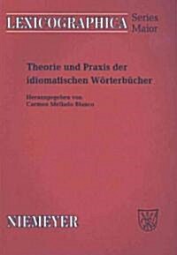 Theorie und Praxis der idiomatischen W?terb?her (Paperback)