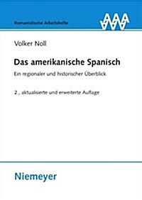 Das Amerikanische Spanisch: Ein Regionaler Und Historischer Uberblick (Paperback, 2, 2., Akt. Aufl.)