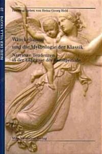 Winckelmann Und Die Mythologie Der Klassik: Narrative Tendenzen in Der Ekphrase Der Kunstperiode (Paperback)
