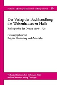 Der Verlag Der Buchhandlung Des Waisenhauses Zu Halle (Paperback, 1st)