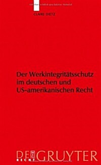Werkintegrit?sschutz Im Deutschen Und Us-Amerikanischen Recht (Hardcover)