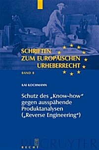 Schutz des Know-how gegen aussp?ende Produktanalysen (Reverse Engineering) (Hardcover)