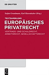 Textsammlung Europaisches Privatrecht: Vertrags- Und Schuldrecht, Arbeitsrecht, Gesellschaftsrecht (Hardcover)