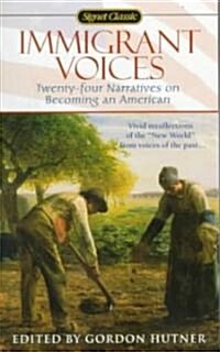 Immigrant Voices: Twenty-Four Voices on Becoming an American (Mass Market Paperback)