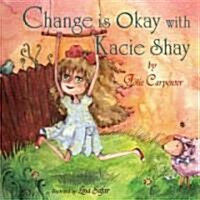 Change Is Okay with Kacie Shay (Hardcover)