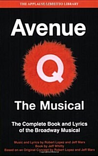 [중고] Avenue Q: The Musical: The Complete Book and Lyrics of the Broadway Musical (Paperback)