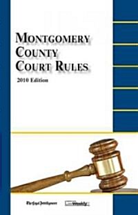 Montgomery County Court Rules 2010 (Paperback)